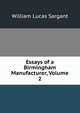 Essays of a Birmingham Manufacturer, Volume 2, William Lucas Sargant 
