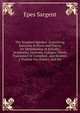 The Standard Speaker: Containing Exercises in Prose and Poetry for Declamation in Schools, Academies, Lyceums, Colleges. Newly Translated Or Compiled . and Modern. a Treatise On Oratory and Elo, Sargent Epes 