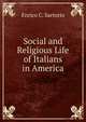 Social and Religious Life of Italians in America, Enrico C. Sartorio 