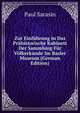 Zur Einfuhrung in Das Prahistorische Kabinett Der Sammlung Fur Volkerkunde Im Basler Museum (German Edition), Paul Sarasin 