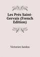 Les Pres Saint-Gervais (French Edition), Victorien Sardou 