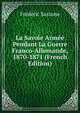 La Savoie Armee Pendant La Guerre Franco-Allemande, 1870-1871 (French Edition), Frederic Sassone 