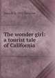 The wonder girl: a tourist tale of California, Anna E. b. 1851 Satterlee 