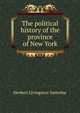 The political history of the province of New York, Herbert Livingston Satterlee 