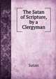 The Satan of Scripture, by a Clergyman, Satan 