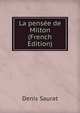 La pensee de Milton (French Edition), Denis Saurat 