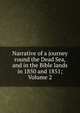 Narrative of a journey round the Dead Sea, and in the Bible lands in 1850 and 1851; Volume 2, 