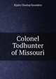 Colonel Todhunter of Missouri, Ripley Dunlap Saunders 