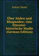 Uber Aoden und Rhapsoden; eine literatur-historische Studie (German Edition), Anton Sauer 