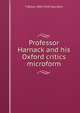 Professor Harnack and his Oxford critics microform, T Bailey 1860-1928 Saunders 