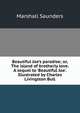 Beautiful Joe's paradise; or, The island of brotherly love. A sequel to 'Beautiful Joe'. Illustrated by Charles Livingston Bull, Saunders Marshall 