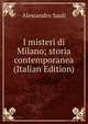 I misteri di Milano; storia contemporanea (Italian Edition), Alessandro Sauli 