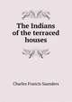 The Indians of the terraced houses, Charles Francis Saunders 