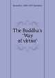 The Buddha's "Way of virtue", Kenneth J. 1883-1937 Saunders 