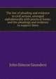 The law of pleading and evidence in civil actions, arranged alphabetically with practical forms: and the pleadings and evidence to support them, John Simcoe Saunders 