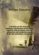 A treatise on the structure, economy, and diseases of the liver;: together with an inquiry into the properties and component parts of the bile and biliary concretions., Saunders, William 