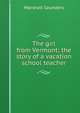 The girl from Vermont; the story of a vacation school teacher, Saunders Marshall 