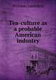 Tea-culture as a probable American industry, Saunders, William 