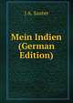 Mein Indien (German Edition), J A. Sauter 