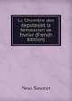 La Chambre des deputes et la Revolution de fevrier (French Edition), Paul Sauzet 