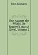 One Against the World, Or Reuben's War: A Novel, Volume 2, John Saunders 
