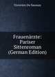 Frauenarzte: Pariser Sittenroman (German Edition), Victorien Du Saussay 