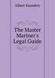 The Master Mariner's Legal Guide, Albert Saunders 