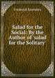 Salad for the Social: By the Author of 'salad for the Solitary'., Frederick Saunders 