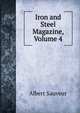 Iron and Steel Magazine, Volume 4, Albert Sauveur 