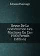 Revue De La Construction Des Machines En L'an 1900 (French Edition), Edouard Sauvage 