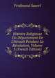 Histoire Religieuse Du D?partement De L'h?rault Pendant La R?volution, Volume 3 (French Edition), Ferdinand Saurel 