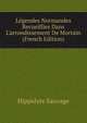 L?gendes Normandes Recueillies Dans L'arrondissement De Mortain (French Edition), Hippolyte Sauvage 