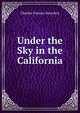 Under the Sky in the California, Charles Frances Saunders 