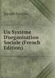 Un Syst?me D'organisation Sociale (French Edition), Xavier Sauriac 