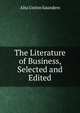 The Literature of Business, Selected and Edited, Alta Gwinn Saunders 