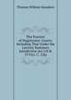 The Practice of Magistrates' Courts: Including That Under the Larceny Summary Jurisdiction Act (18 & 19 Vict. C. 126), Thomas William Saunders 