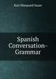 Spanish Conversation-Grammar, Karl Marquard Sauer 