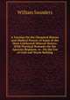 A Treatise On the Chemical History and Medical Powers of Some of the Most Celebrated Mineral Waters: With Practical Remarks On the Aqueous Regimen. to . On the Use of Cold and Warm Bathing, Saunders, William 