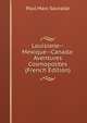 Louisiane--Mexique--Canada: Aventures Cosmopolites (French Edition), Paul Marc Sauvalle 