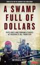 A Swamp Full of Dollars: Pipelines and Paramilitaries at Nigeria's Oil Frontier, Peel, Michael 