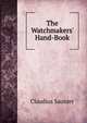 The Watchmakers' Hand-Book, Claudius Saunier 