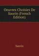 Oeuvres Choisies De Saurin (French Edition), Saurin 