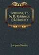 Sermons, Tr. by R. Robinson (H. Hunter), Jacques Saurin 