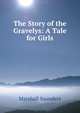 The Story of the Gravelys: A Tale for Girls, Saunders Marshall 