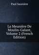 La Meuniere De Moulin-Galant, Volume 2 (French Edition), Paul Sauniere 