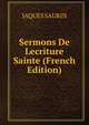 Sermons De Lecriture Sainte (French Edition), JAQUES SAURIN 