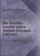 Die Schiller-Goethe'schen Xenien (German Edition), Ernst Julius Saupe 