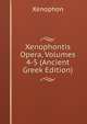 Xenophontis Opera, Volumes 4-5 (Ancient Greek Edition), Xenophon 