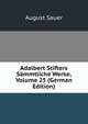 Adalbert Stifters S?mmtliche Werke, Volume 25 (German Edition), August Sauer 