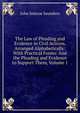 The Law of Pleading and Evidence in Civil Actions, Arranged Alphabetically: With Practical Forms: And the Pleading and Evidence to Support Them, Volume 1, John Simcoe Saunders 